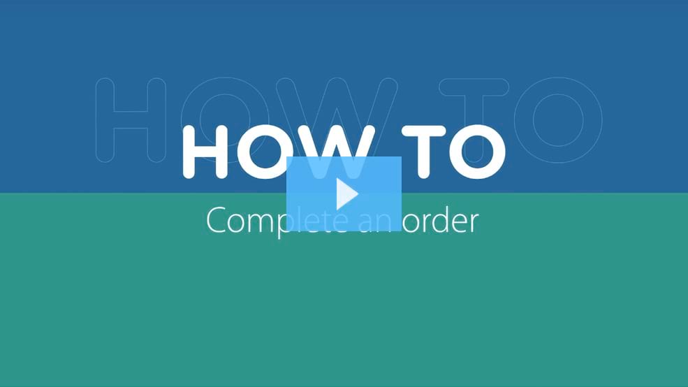 How to complete an order How to complete an order video placeholder image
